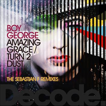 Boy George - Amazing Grace/Turn 2 Dust (The Sebastian F Remixes)