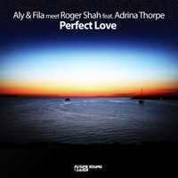 Aly & Fila meet Roger Shah feat. Adrina Thorpe - Perfect Love