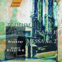 Helmuth Rilling - Bruckner: Mass No. 2 in E Minor / Psalm 150 / Te Deum