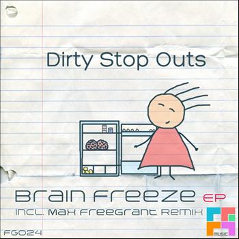 DIRTY STOP OUTS - Brain Freeze EP