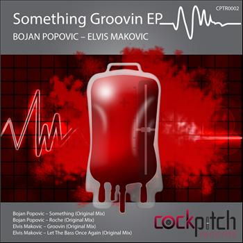 Bojan Popovic & Elvis Makovic - Something Groovin EP