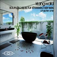 Klangwald - Soundscape For Stressed Senses Chapter One