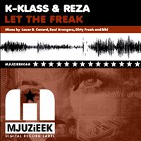 K-Klass & Reza - Let The Freak (Remixes)