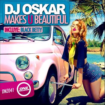 DJ Oskar - Makes U Beautiful