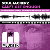 Souljackerz - Can't Get Enough