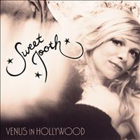 Sweet Tooth - Venus in Hollywood
