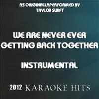 Karaoke Hits - We Are Never Ever Getting Back Together (Instrumental Tribute to Taylor Swift)