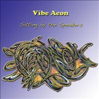 Vibe Aeon - SItting by the Speakers