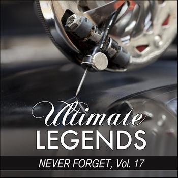 Various Artists - Never Forget, Vol. 17 (Ultimate Legends Presents Never Forget, Vol. 17)