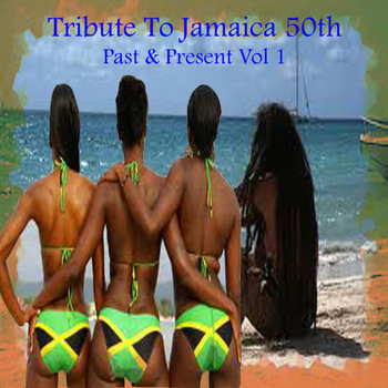 Various Artists - Tribute To Jamaica 50th Past & Present Vol 1