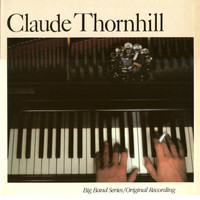 Claude Thornhill - Big Band Series / Original Recording Volume 1