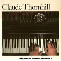 Claude Thornhill - Big Band Series Volume 2