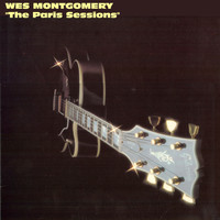 Wes Montgomery - The Paris Sessions