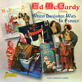 Ed McCurdy - When Dalliance Was In Flower - Four Complete Albums