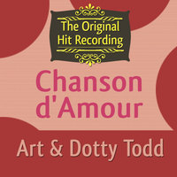 Art & Dotty Todd - The Original Hit Recording - Chanson d'Amour