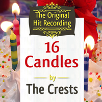 The Crests - The Original Hit Recording - 16 Candles