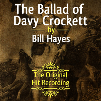 Bill Hayes - The Original Hit Recording - The Ballad of Davy Crockett