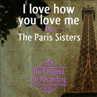 The Paris Sisters - The Original Hit Recording - I Love how you Love me