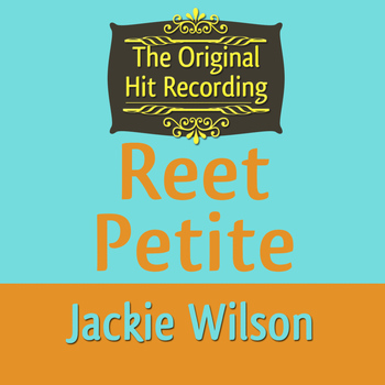 Jackie Wilson - The Original Hit Recording - Reet Petite