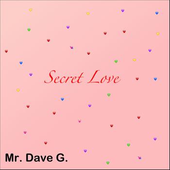 Mr. Dave G. - Secret Love - David Gierl