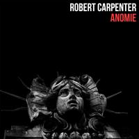 Robert Carpenter - Anomie