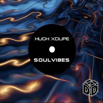 Hugh XDupe - Soulvibes