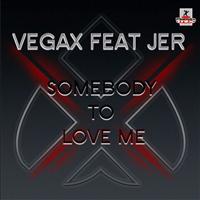 Vegax feat. Jer - Somebody to Love Me