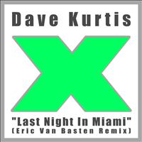 Dave Kurtis - Last Night in Miami (Eric Van Basten Remix)