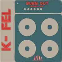 K-Fel - Burn Out