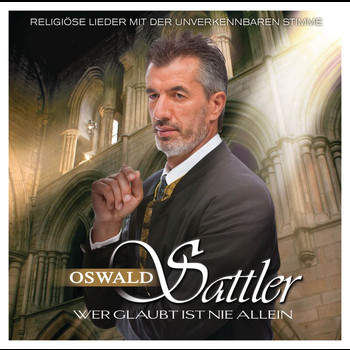 Oswald Sattler - Wer glaubt ist nie allein
