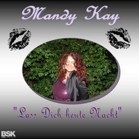 Mandy Kay - Lass Dich heute Nacht