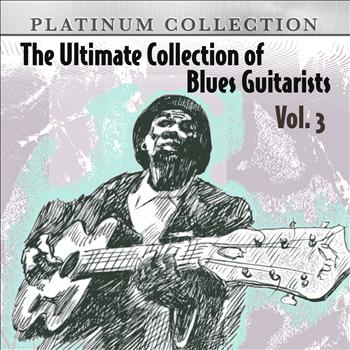 Various Artists - The Ultimate Collection of Blues Guitarists, Vol. 3