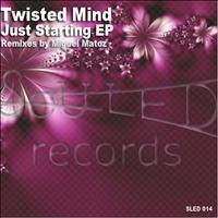 Twisted Mind - Just Starting EP