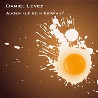Daniel Levez - Augen auf beim Eierkauf