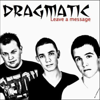 Dragmatic - Leave a Message