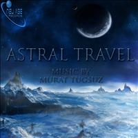 Murat Tugsuz - Astral Travel