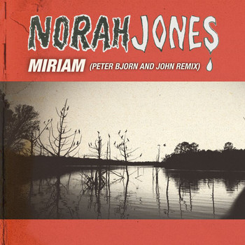 Norah Jones - Miriam (Peter Bjorn and John Remix)