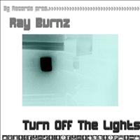 Ray Burnz - Turn Off the Lights