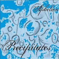 Aphelion - Precipitates