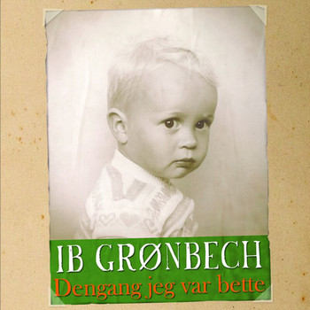 Ib Grønbech - Dengang Jeg Var Bette