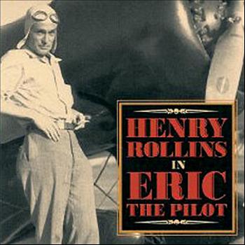 Henry Rollins - Eric, the Pilot
