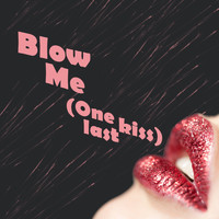 Blow Me - Blow Me (One Last Kiss)