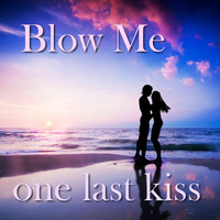 Last Kiss - Blow Me (One Last Kiss)