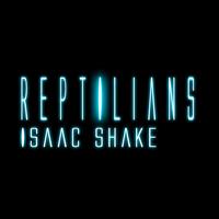 Isaac Shake - Reptilians