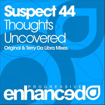 Suspect 44 - Thoughts Uncovered