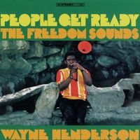 The Freedom Sounds Featuring Wayne Henderson - People Get Ready (feat. Wayne Henderson)