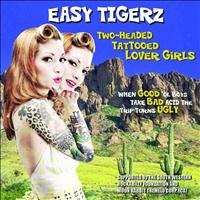 Easy Tigerz - Two-Headed Tattooed Lover Girl