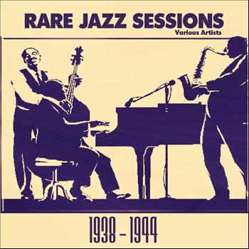 Various Artists - Rare Jazz Sessions: 1938 - 1944