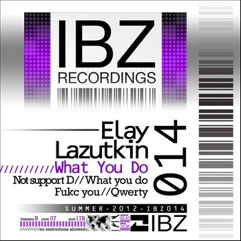 Elay Lazutkin - What You Do EP