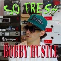 Bobby hustle - So Fresh